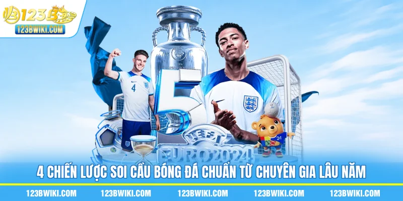 4 chiến lược soi cầu bóng đá chuẩn từ chuyên gia lâu năm