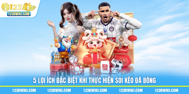 5 lợi ích đặc biệt khi thực hiện soi kèo đá bóng