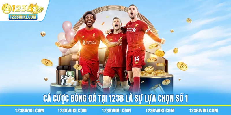 Cá cược bóng đá tại 123B là sự lựa chọn số 1