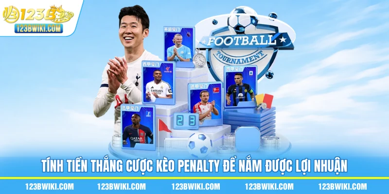 Tính tiền thắng cược kèo penalty để nắm được lợi nhuận