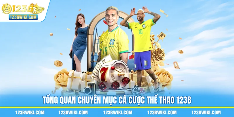Tổng quan chuyên mục cá cược thể thao 123B
