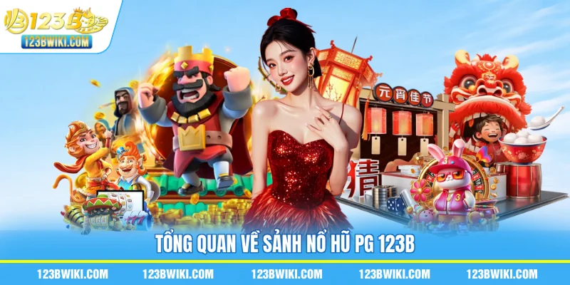Tổng quan về sảnh nổ hũ PG 123B